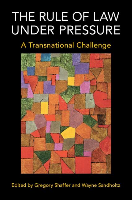 The Rule of Law under Pressure by Gregory Shaffer, Wayne Sandholtz