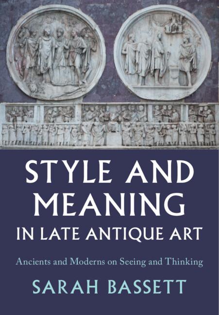Style and Meaning in Late Antique Art by Sarah Bassett