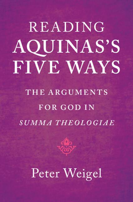 Reading Aquinas's Five Ways by Peter Weigel