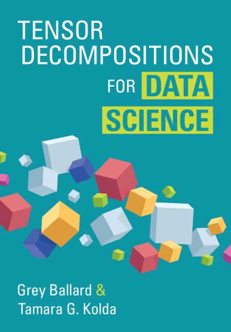 Tensor Decompositions for Data Science by Grey Ballard, Tamara G. Kolda