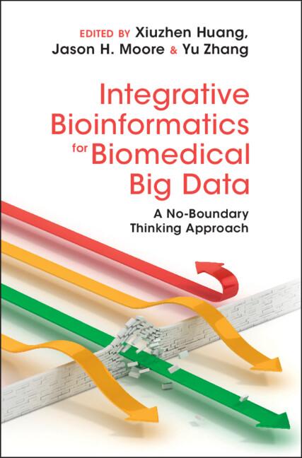 Integrative Bioinformatics for Biomedical Big Data by Jason H. Moore, Xiuzhen Huang, Yu Zhang