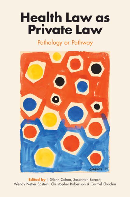 Health Law as Private Law by Carmel Shachar, Christopher Robertson, I. Glenn Cohen, Susannah Baruch, Wendy Netter Epstein