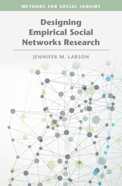 Designing Empirical Social Networks Research by Jennifer M. Larson
