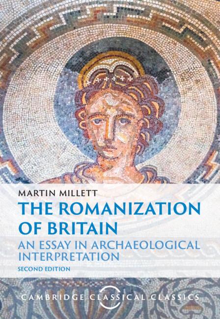 The Romanization of Britain by Charlotte Higgins, Martin Millett