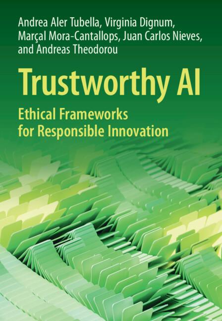 Trustworthy AI by Andrea Aler Tubella, Andreas Theodorou, Juan Carlos Nieves, Marçal Mora-Cantallops, Virginia Dignum