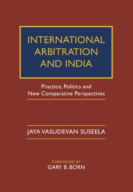 International Arbitration and India by Jaya Vasudevan Suseela