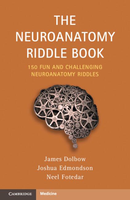The Neuroanatomy Riddle Book by James Dolbow, Joshua Edmondson, Neel Fotedar