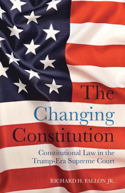 The Changing Constitution by Richard H. Fallon Jr.