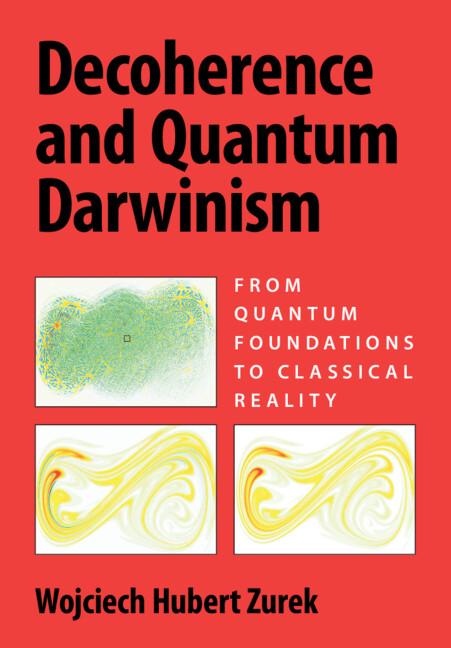 Decoherence and Quantum Darwinism by Wojciech Hubert Zurek