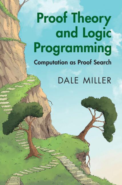 Proof Theory and Logic Programming by Dale Miller