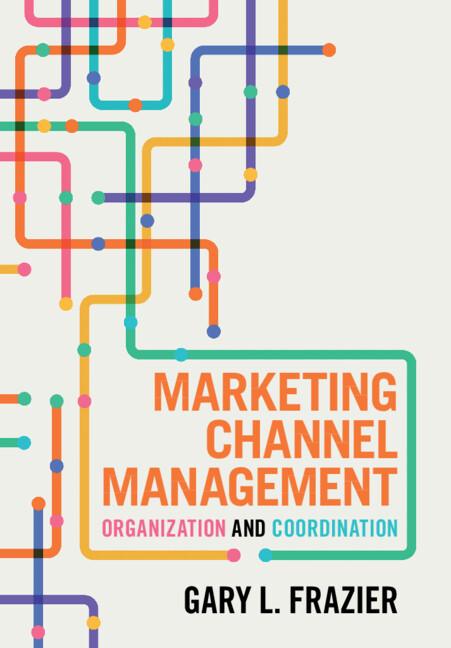 Marketing Channel Management by Gary L. Frazier