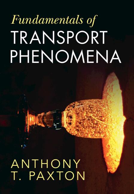 Fundamentals of Transport Phenomena by Anthony T. Paxton