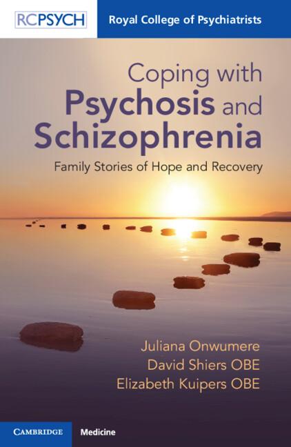 Coping with Psychosis and Schizophrenia by David Shiers OBE, Elizabeth Kuipers OBE, Juliana Onwumere