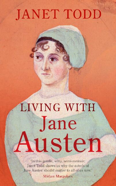 Living with Jane Austen by Janet Todd