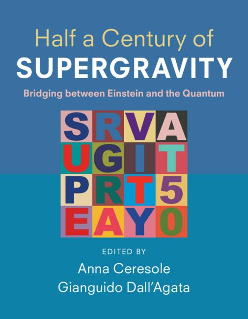 Half a Century of Supergravity by Anna Ceresole, Gianguido Dall'Agata