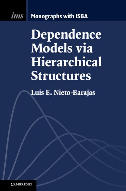Dependence Models via Hierarchical Structures by Luis E. Nieto-Barajas