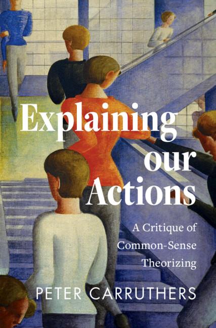 Explaining our Actions by Peter Carruthers