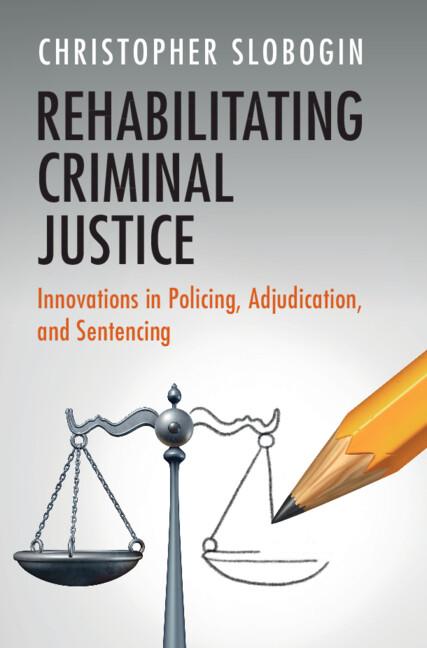 Rehabilitating Criminal Justice by Christopher Slobogin
