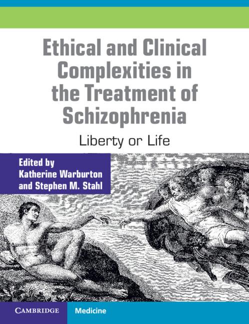 Ethical and Clinical Complexities in the Treatment of Schizophrenia by Katherine Warburton, Stephen M. Stahl