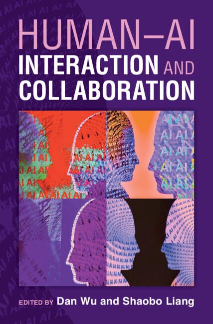 Human-AI Interaction and Collaboration by Dan Wu, Shaobo Liang