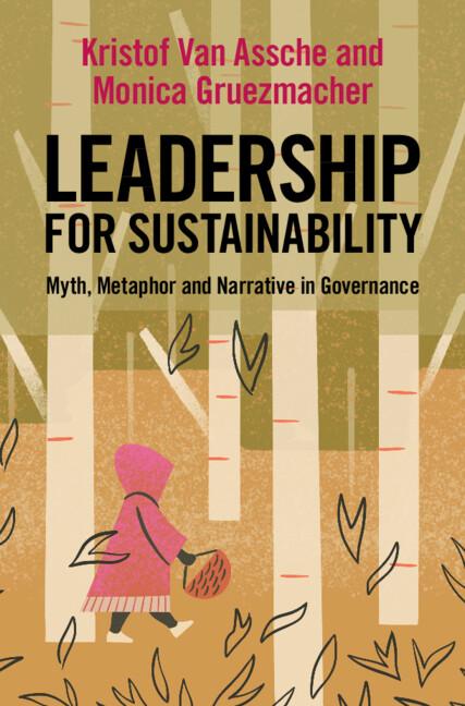Leadership for Sustainability by Kristof Van Assche, Monica Gruezmacher