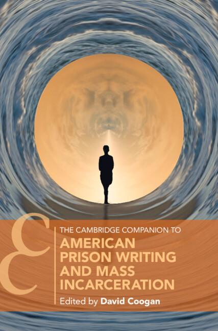 The Cambridge Companion to American Prison Writing and Mass Incarceration by David Coogan