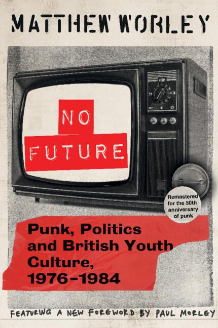No Future Anniversary Edition by Matthew Worley, Paul Morley