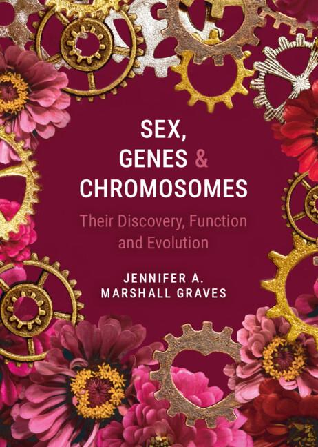 Sex, Genes and Chromosomes by Jennifer A. Marshall Graves