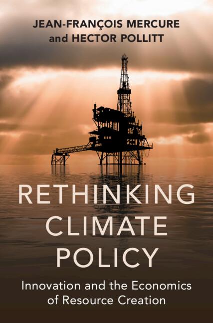 Rethinking Climate Policy by Hector Pollitt, Jean-François Mercure