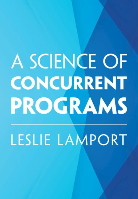 A Science of Concurrent Programs by Leslie Lamport
