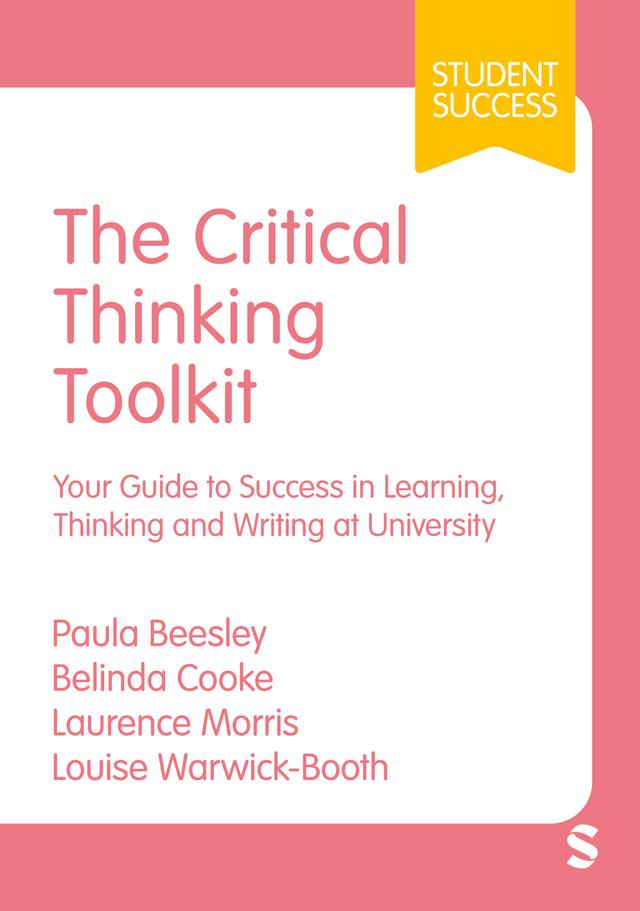 The Critical Thinking Toolkit by Belinda Cooke, Laurence Morris, Louise Warwick-Booth, Paula Beesley