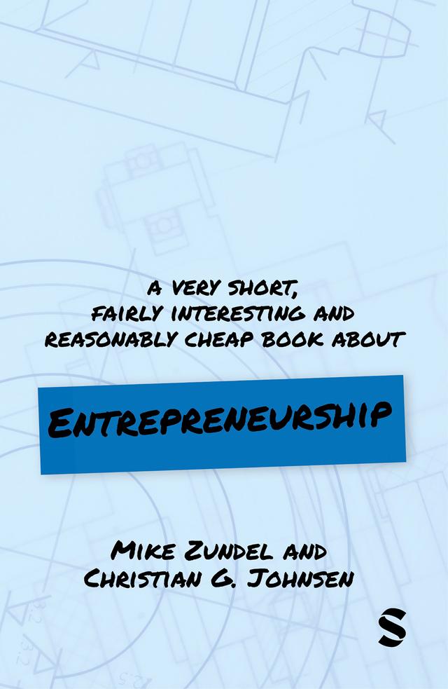 A Very Short, Fairly Interesting and Reasonably Cheap Book About Entrepreneurship by Christian G. Johnsen, Mike Zundel