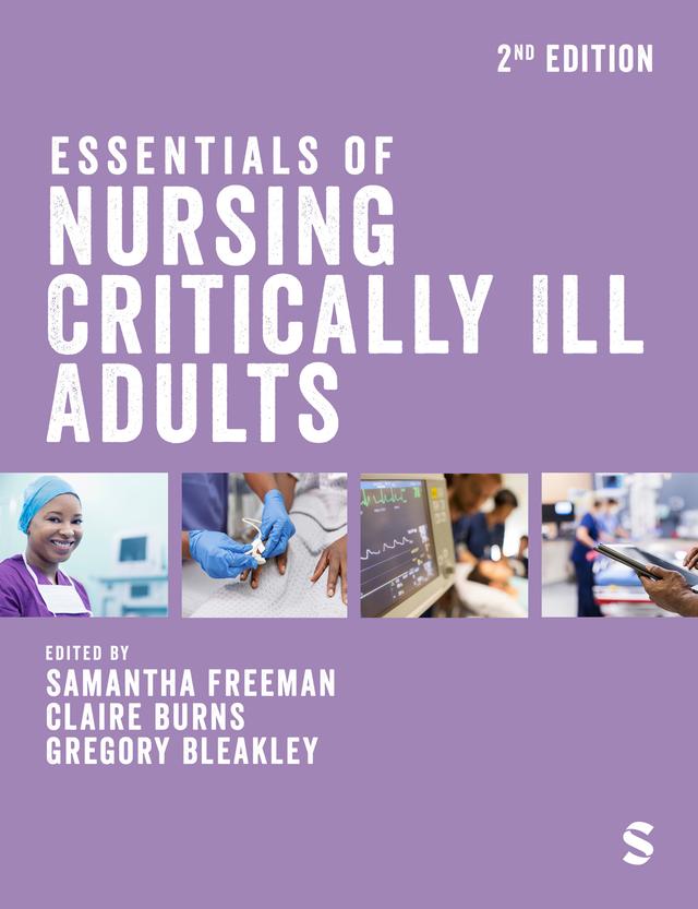 Essentials of Nursing Critically Ill Adults by Claire Burns, Gregory Bleakley, Samantha Freeman