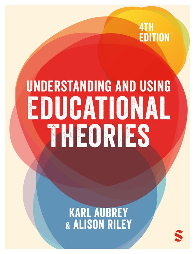 Understanding and Using Educational Theories by Alison Riley, Karl Aubrey