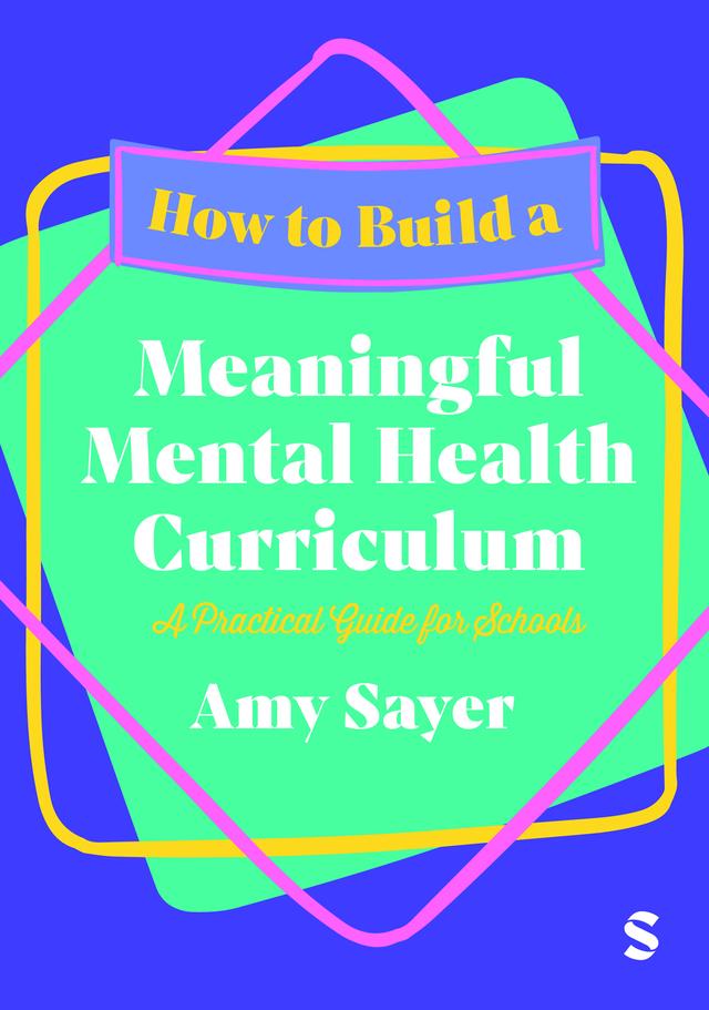 How to Build a Meaningful Mental Health Curriculum by Amy Sayer