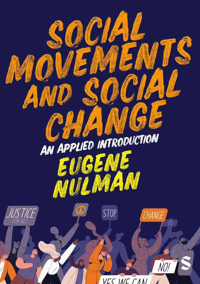 Social Movements and Social Change: An Applied Introduction by Eugene Nulman
