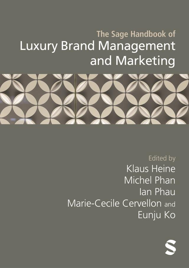 The Sage Handbook of Luxury Brand Management and Marketing by Eunju Ko, Ian Phau, Klaus Heine, Marie-Cecile Cervellon, Michel Phan