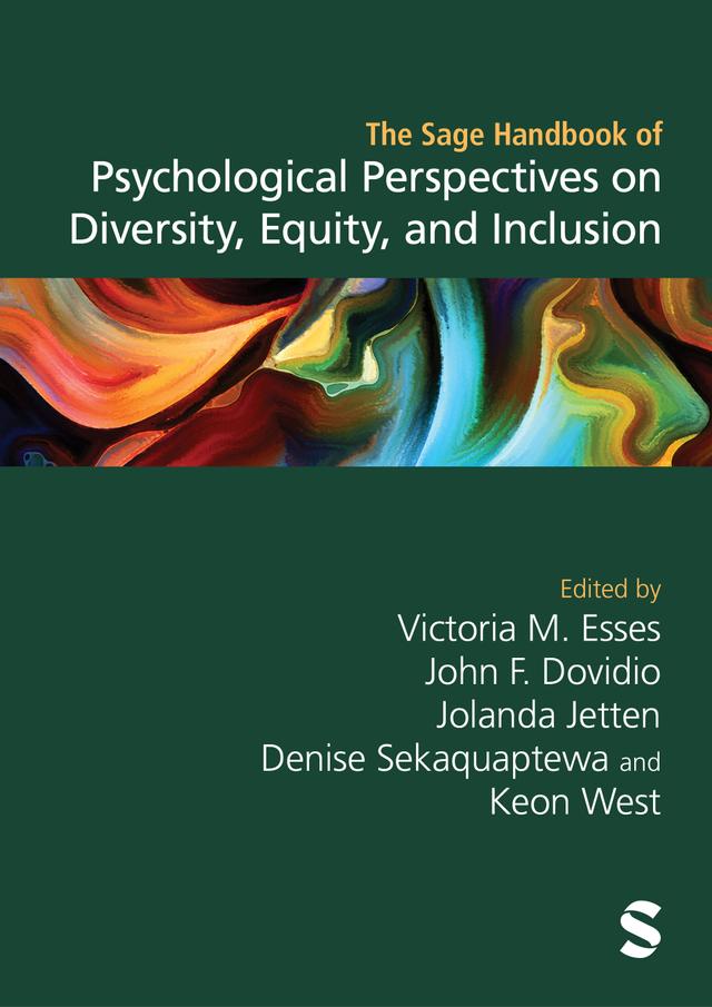 The Sage Handbook of Psychological Perspectives on Diversity, Equity, and Inclusion by Denise Sekaquaptewa, John F. Dovidio, Jolanda Jetten, Keon West, Victoria M. Esses