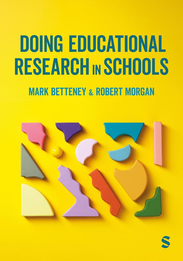 Doing Educational Research in Schools by Mark Betteney, Robert Morgan