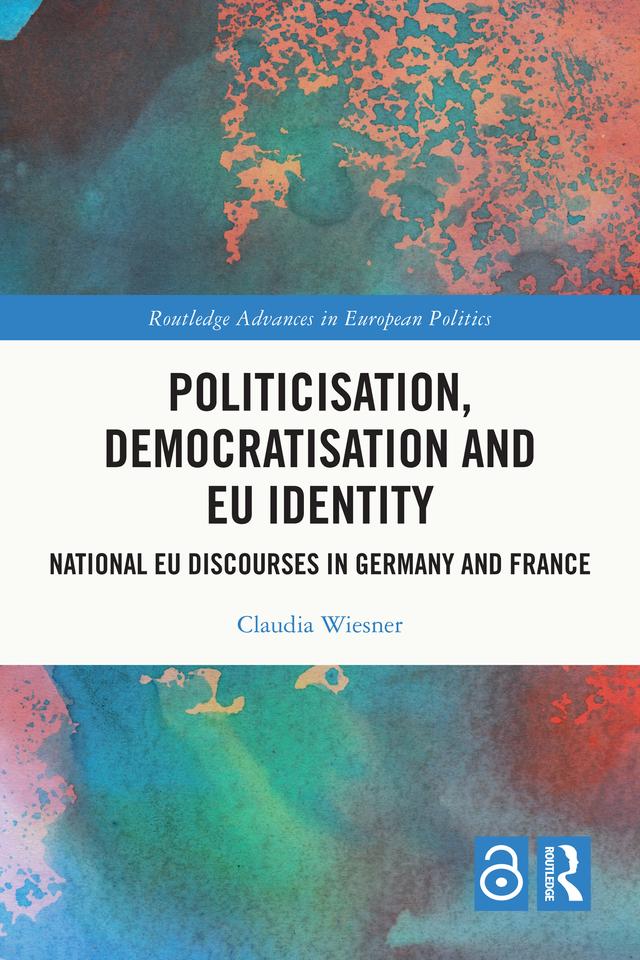 Politicisation, Democratisation and EU Identity by Claudia Wiesner