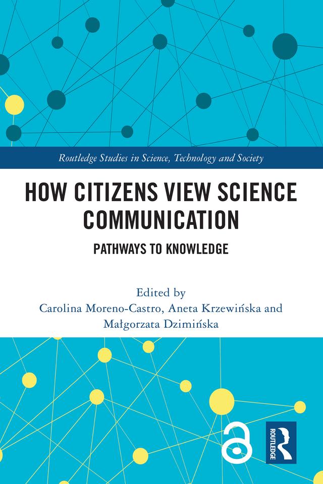 How Citizens View Science Communication by Aneta Krzewińska, Carolina Moreno-Castro, Małgorzata Dzimińska