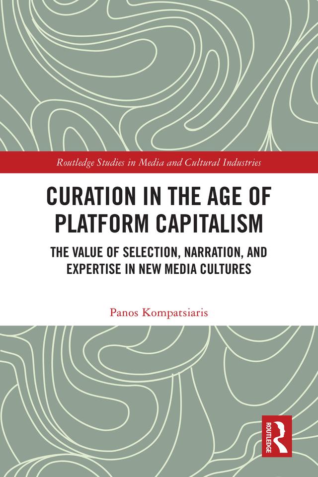 Curation in the Age of Platform Capitalism by Panos Kompatsiaris