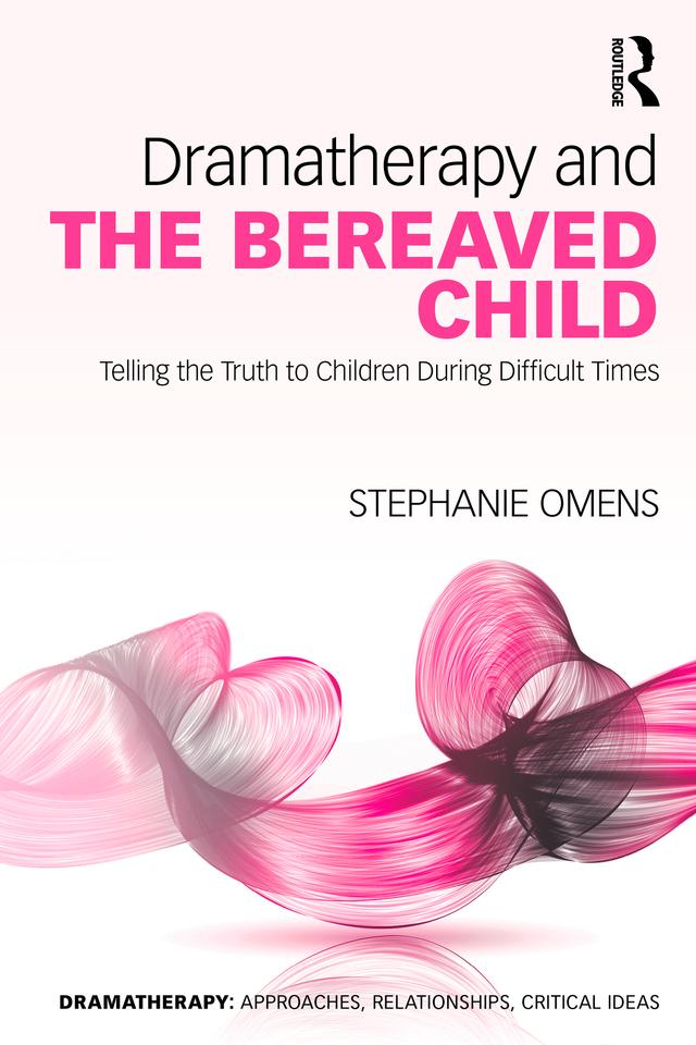 Dramatherapy and the Bereaved Child by Stephanie Omens