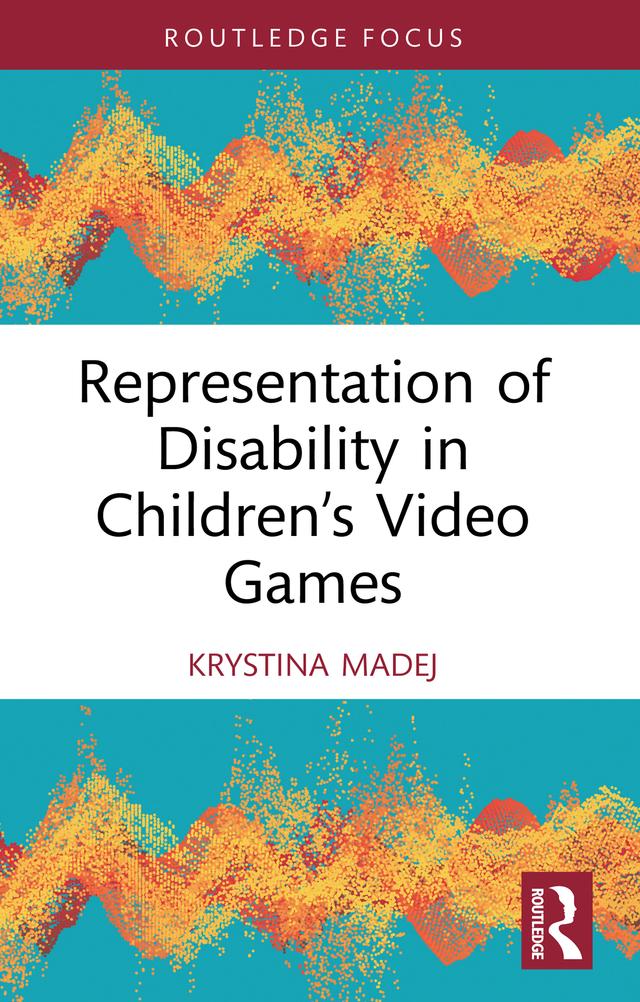 Representation of Disability in Children’s Video Games by Krystina Madej