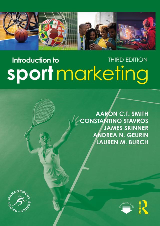 Introduction to Sport Marketing by Aaron C.T. Smith, Andrea N. Geurin, Constantino Stavros, James Skinner, Lauren M. Burch