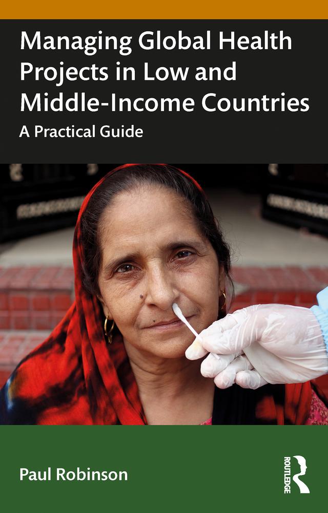 Managing Global Health Projects in Low and Middle-Income Countries by Paul Robinson