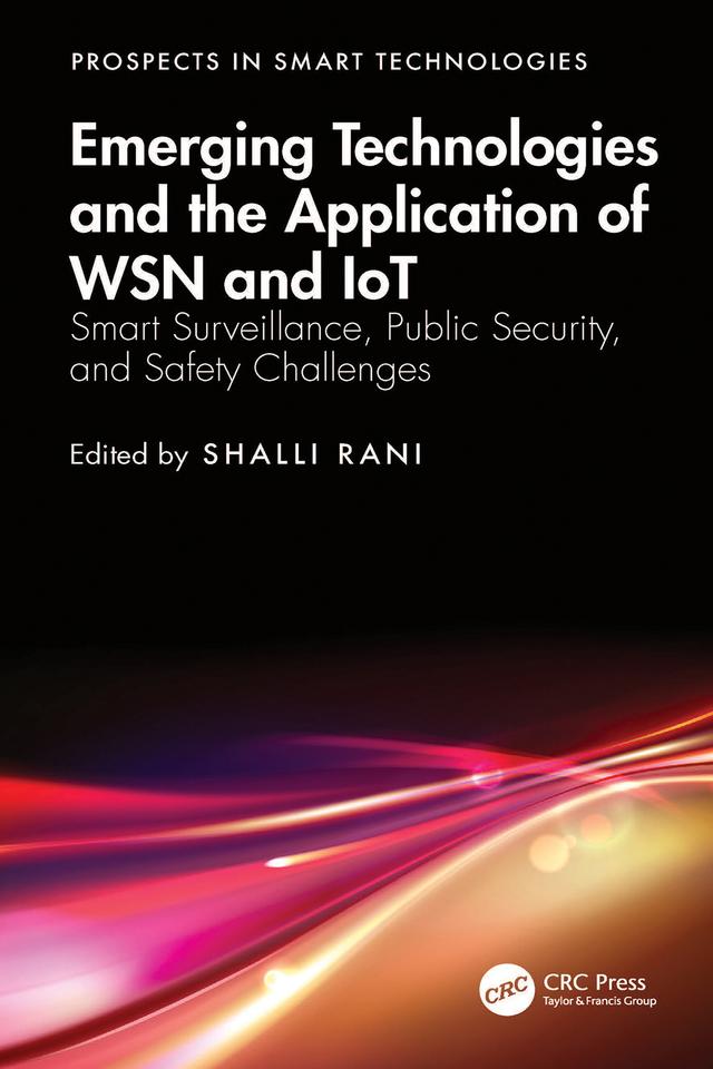 Emerging Technologies and the Application of WSN and IoT by Shalli Rani