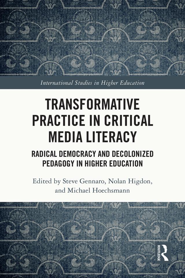 Transformative Practice in Critical Media Literacy by Michael Hoechsmann, Nolan Higdon, Steve Gennaro