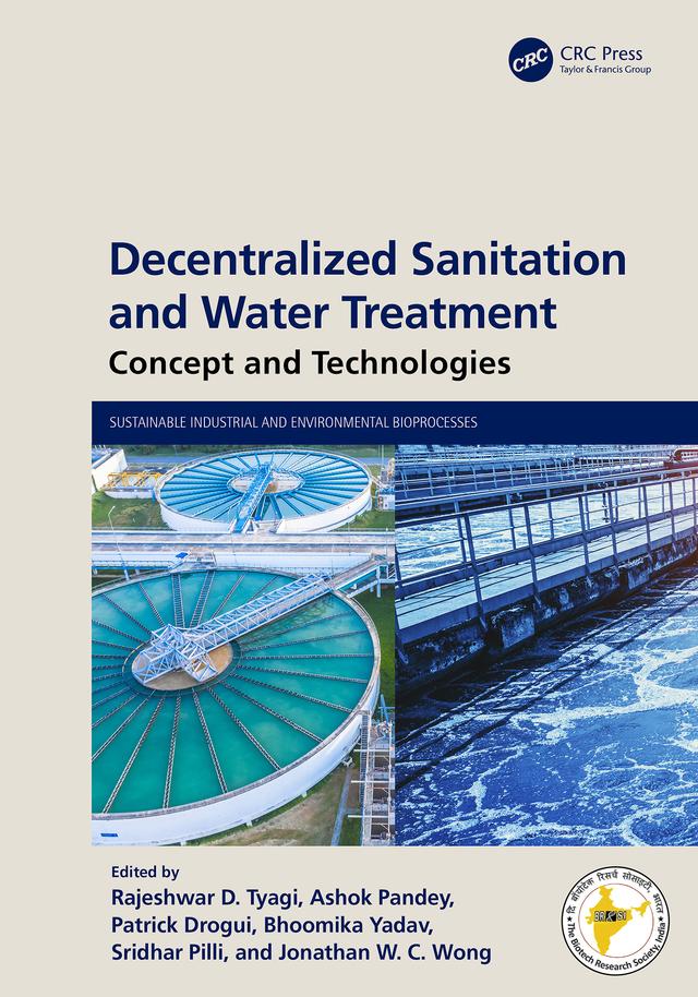 Decentralized Sanitation and Water Treatment by Ashok Pandey, Bhoomika Yadav, Jonathan W. C. Wong, Patrick Drogui, Rajeshwar D Tyagi, Sridhar Pilli
