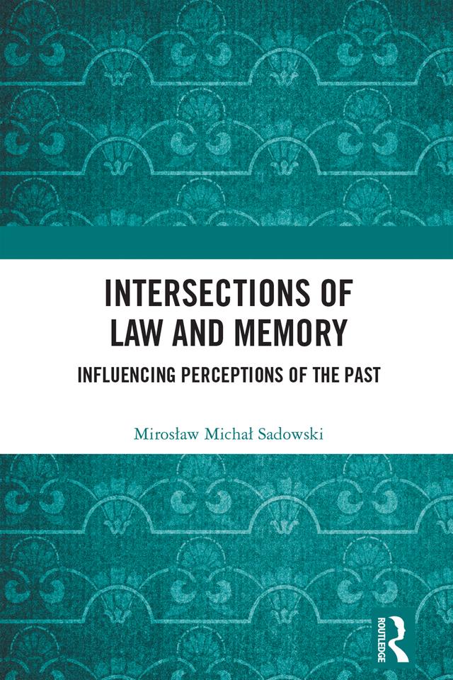 Intersections of Law and Memory by Mirosław Michał Sadowski